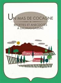 Un Mas de Cocagne, recettes et anecdotes à Daumas Gassac. Publié le 20/12/11